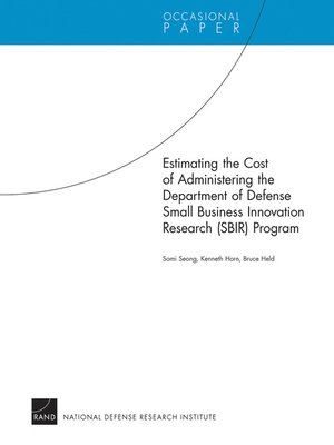 cover image of Estimating the Cost of Administering the Department of Defense Small Business Innovation Research (SBIR) Program